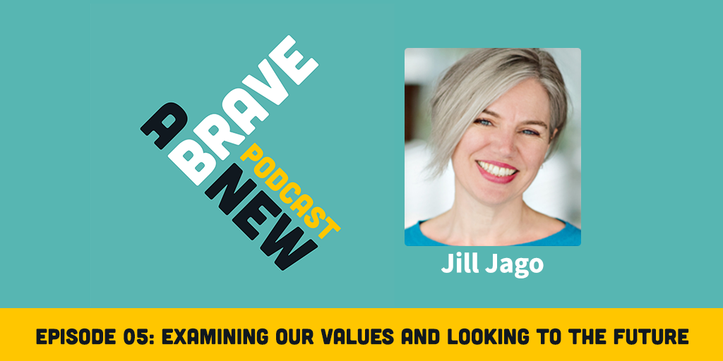 Examining Our Values and Looking to the Future, with Jill Jago