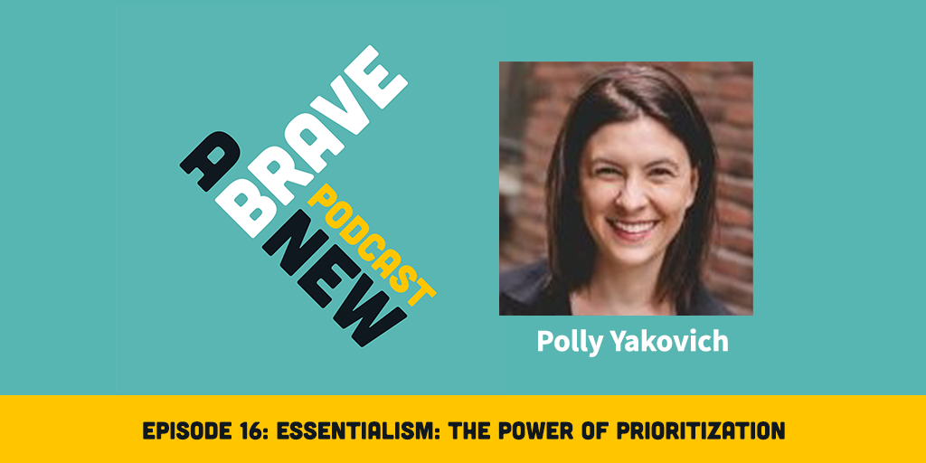 Essentialism: The Power of Prioritization, with Polly Yakovich