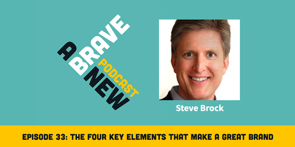 The Four Key Elements That Make a Great Brand, with Steve Brock