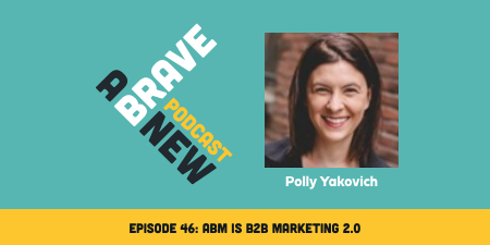 ABM is B2B Marketing 2.0, with Polly Yakovich