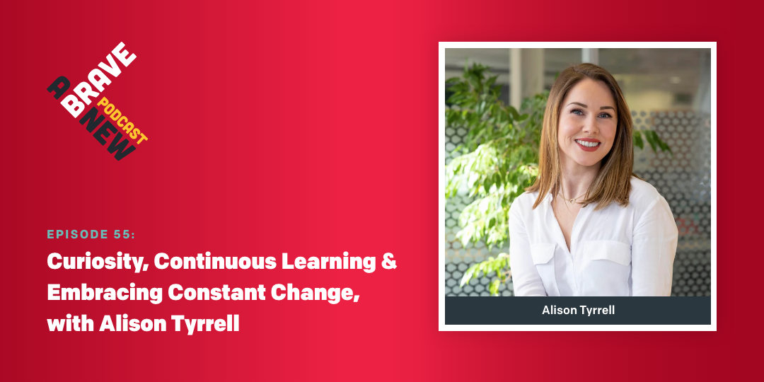 Curiosity, Continuous Learning & Embracing Constant Change, with Alison Tyrrell