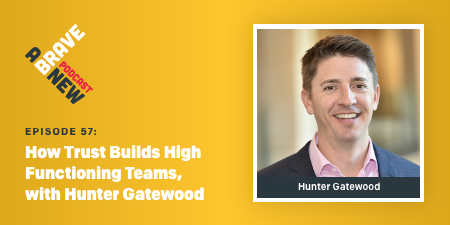 How Trust Builds High Functioning Teams, with Hunter Gatewood