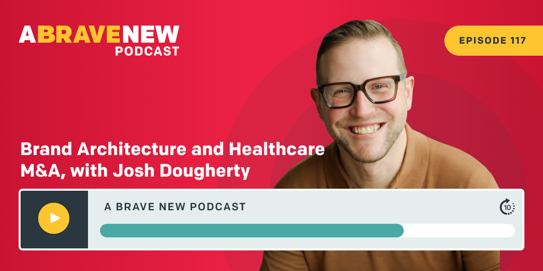 Brand Architecture and Healthcare M&A, with Josh Dougherty