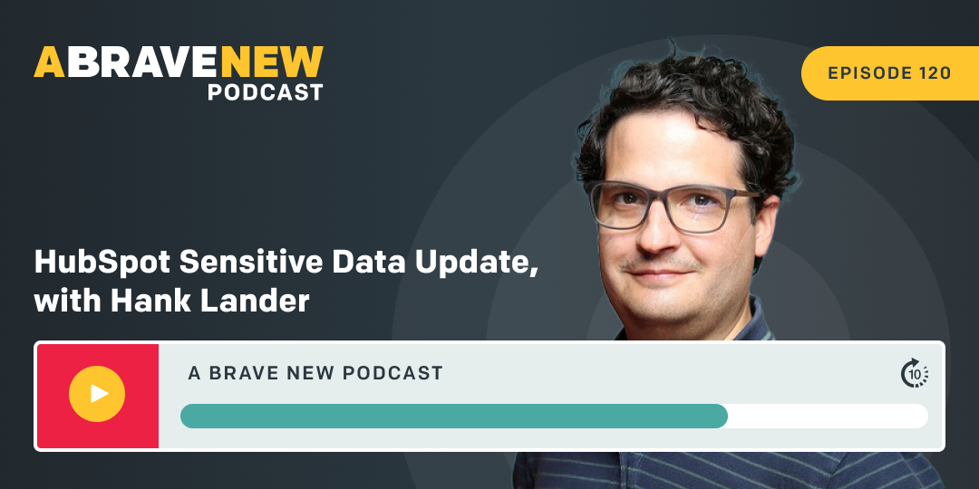 HubSpot Sensitive Data Update, with Hank Lander