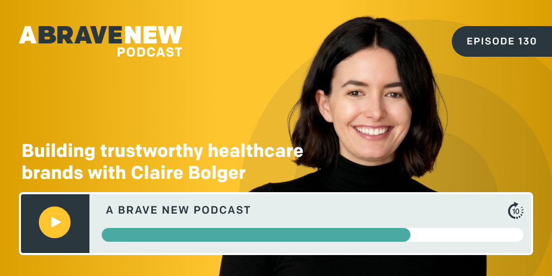 Building Trustworthy Healthcare Brands with Claire Bolger