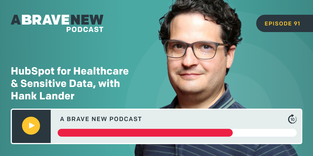 HubSpot for Healthcare & Sensitive Data, with Hank Lander