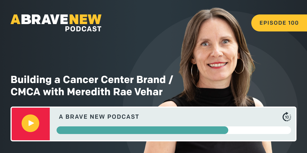 Building a Cancer Center Brand / CMCA with Meredith Rae Vehar