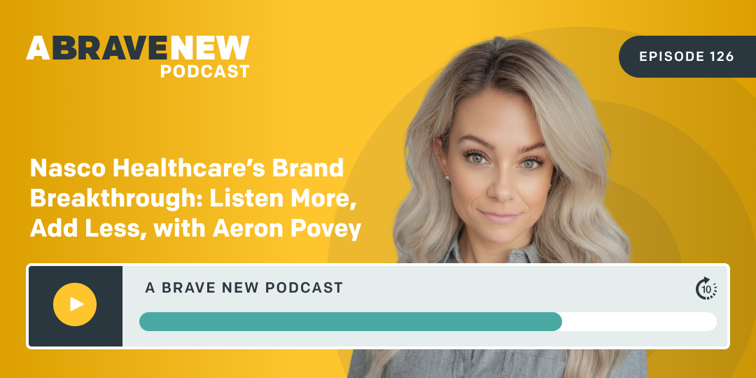 Nasco Healthcare’s Brand Breakthrough: Listen More, Add Less, with Aeron Povey