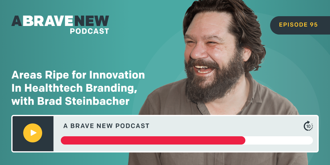 How to Nail Your Health Tech Brand Positioning, with Brad Steinbacher