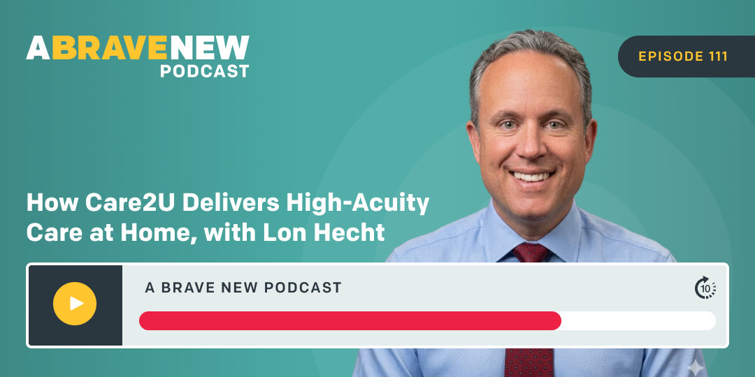 How Care2U Delivers High-Acuity Care at Home, with Lon Hecht