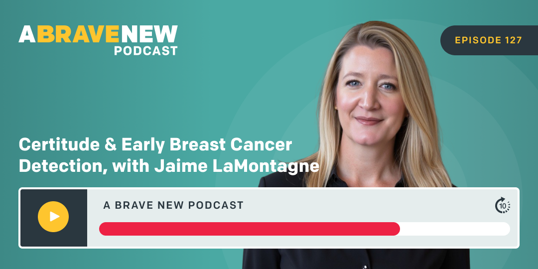 Certitude & Early Breast Cancer Detection, with Jaime LaMontagne